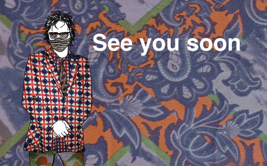 Illustration of Joe in various patterns on mask, tie, jack and pants. Text says "See you soon"